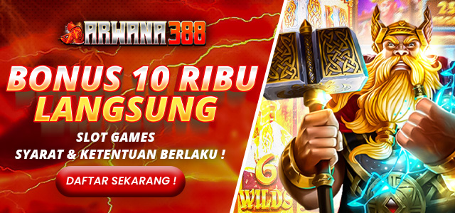 BONUS LANGSUNG 10RB SLOT GAMES ARWANA388