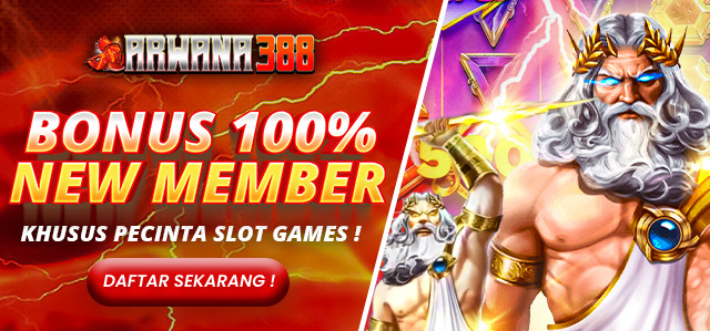 BONUS NEW MEMBER SLOT 100% ARWANA388