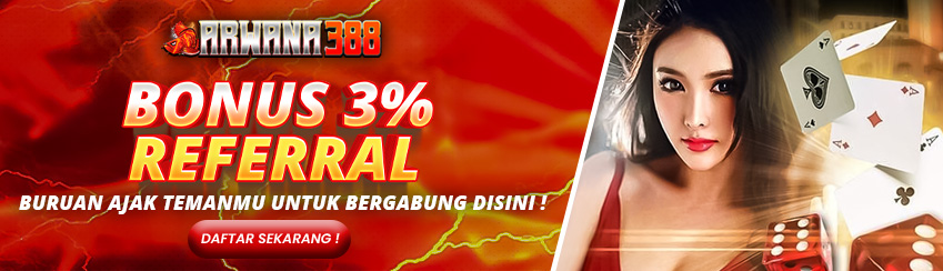 BONUS REFERRAL 3% ARWANA388