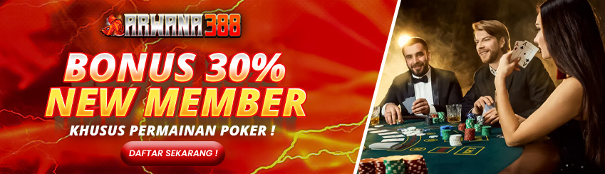 BONUS NEW MEMBER POKER 30% ARWANA388