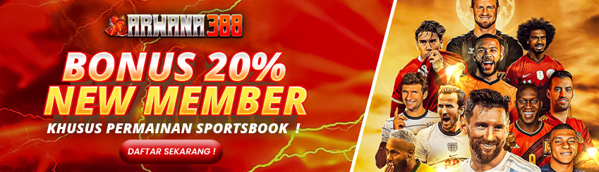 BONUS NEW MEMBER SPORTSBOOK 20% ARWANA388